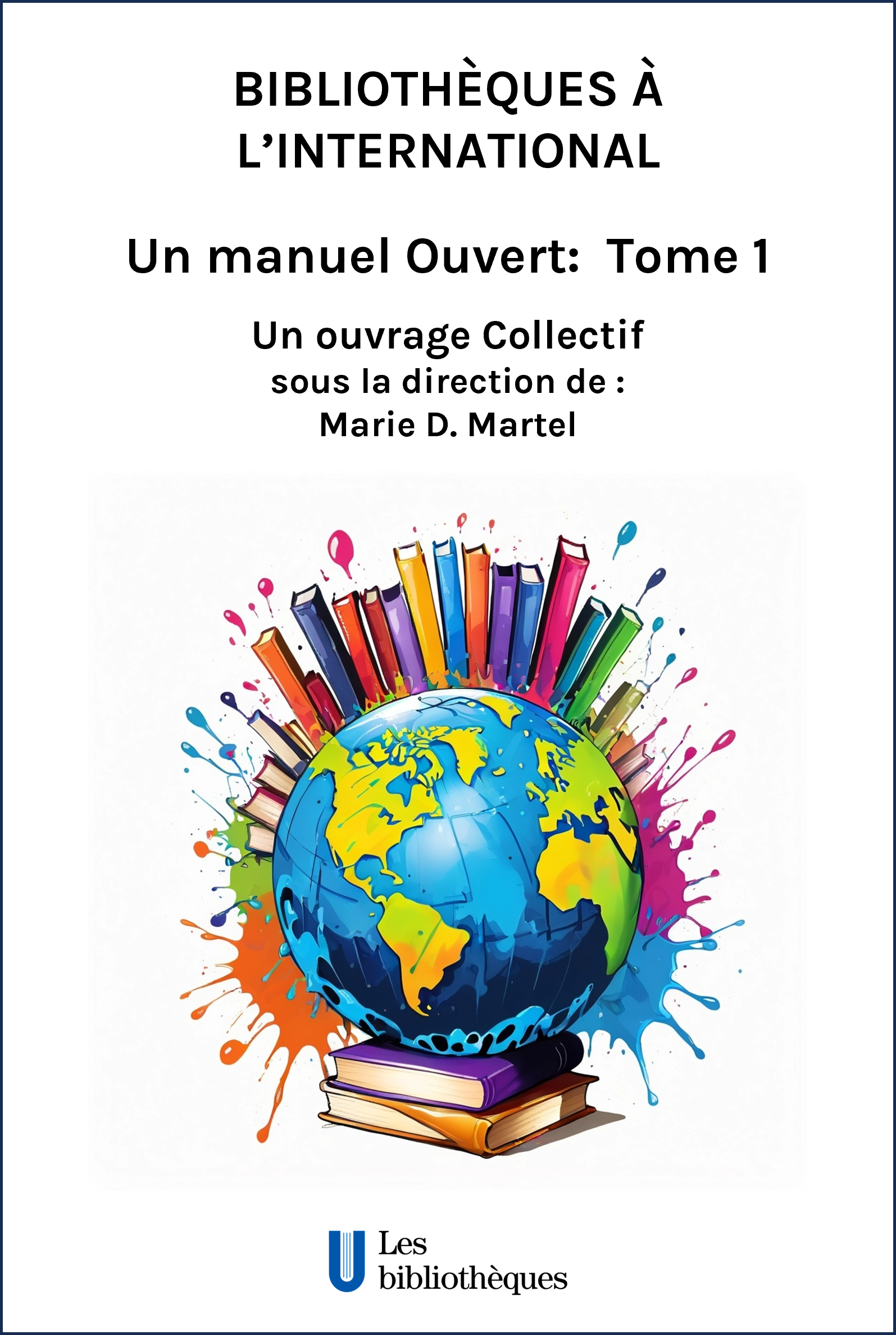 Page couverture de Bibliothèques à l'international&nbsp;: un manuel ouvert. Tome 1