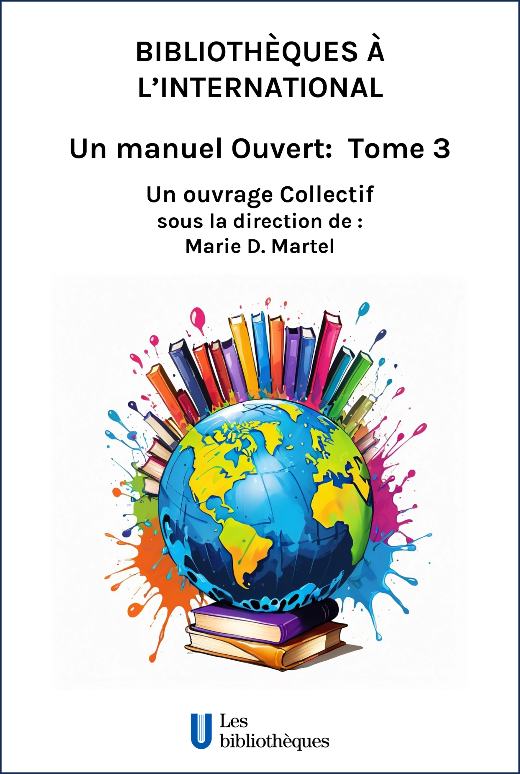 Page couverture de Bibliothèques à l'international : un manuel ouvert. Tome 3